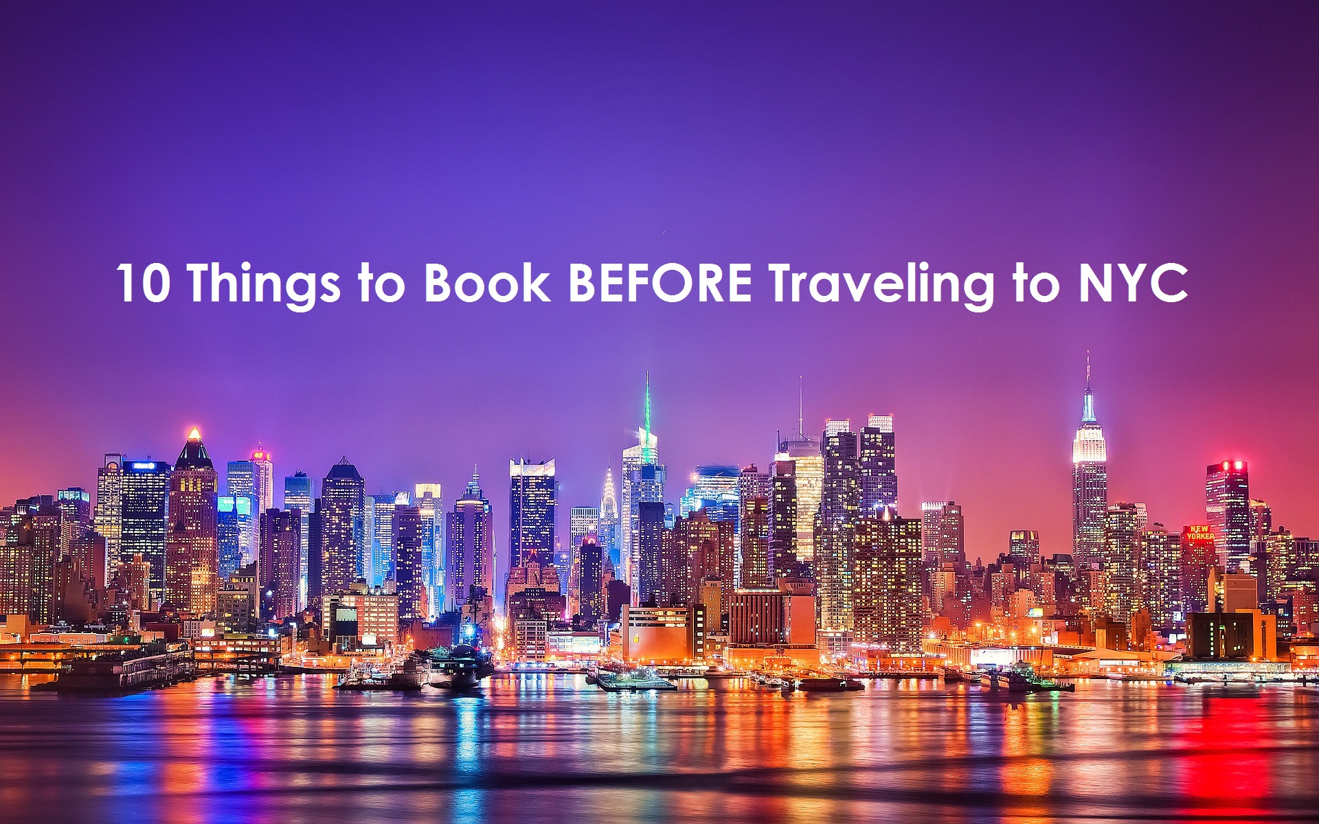 10 Things to Book BEFORE Traveling to NYC | Travel Advice